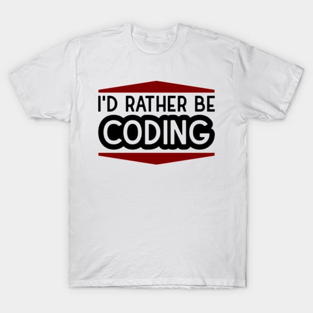 Rather Be Coding T-Shirt by Hashop